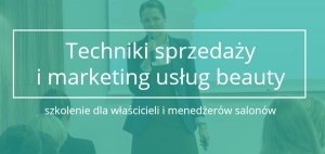 Techniki sprzedaży i marketingu usług beauty – szkolenie Akademii Zarządzania